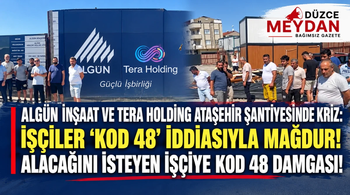 Alg&uuml;n ve Tera'nın Şantiyesinde Kod 48 Krizi
