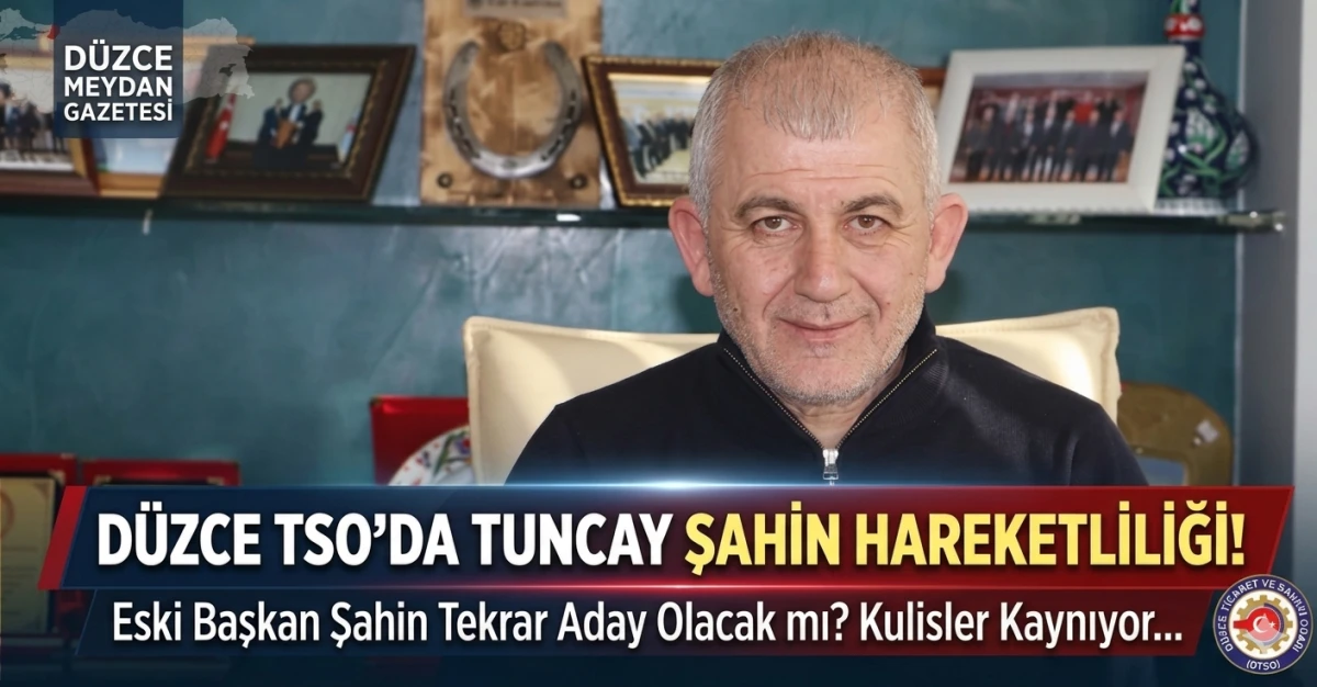 D&uuml;zce TSO Se&ccedil;imleri &Ouml;ncesi Kulislerde Tuncay Şahin İddiası