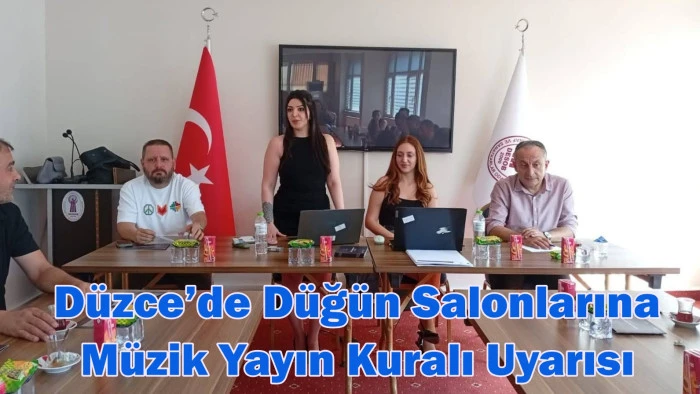 D&uuml;zce&rsquo;de D&uuml;ğ&uuml;n Salonlarına M&uuml;zik Yayın Kuralı Uyarısı