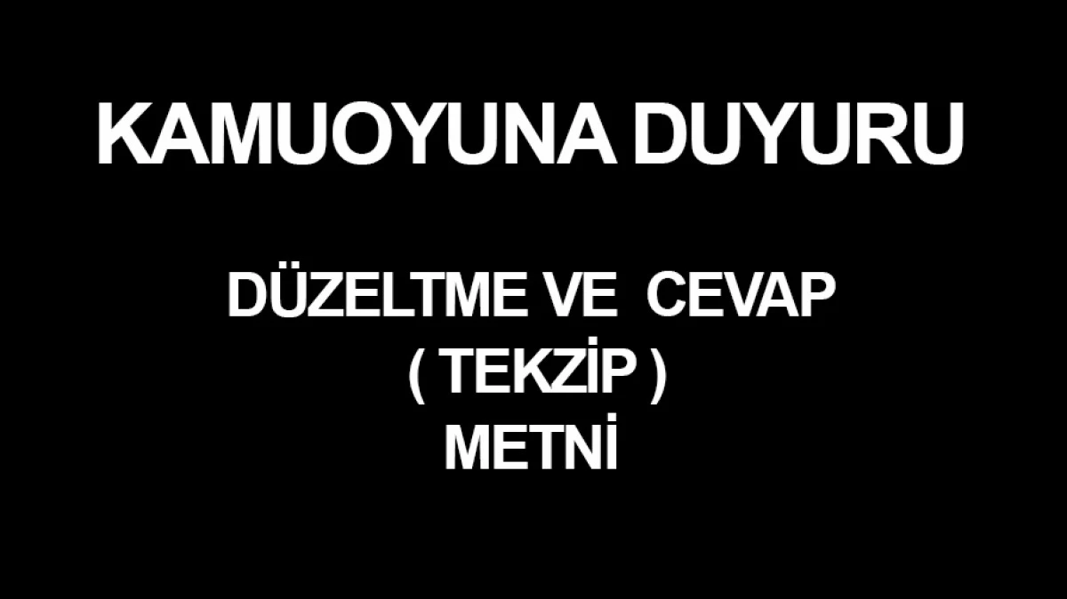 D&Uuml;ZELTME VE CEVAP ( TEKZİP ) METNİ             